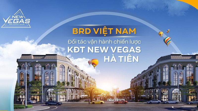 BRD - Đơn vị vận hành chiến lược của dự án New Vegas Hà Tiên